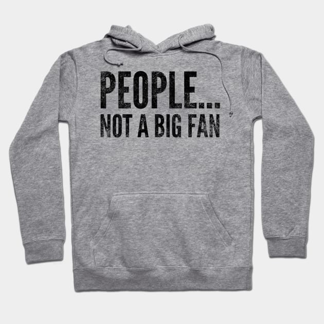 People....not a big fan - funny design for antisocial people Hoodie by BlueLightDesign